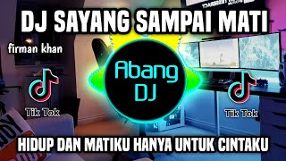 DJ AKU SAYANG SAMPAI MATI  SAYANG SAMPAI MATI REMIX VIRAL TIKTOK TERBARU 2023 [upl. by Scornik]