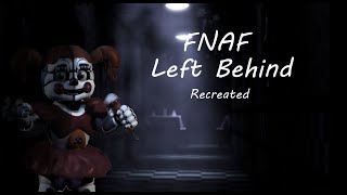 Left Behind FNAF  Recreated [upl. by Aitnis85]