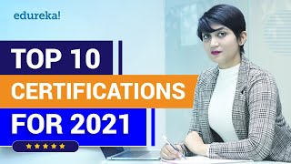 Top 10 Certifications For 2021  Highest Paying IT Certifications  Best IT Certifications  Edureka [upl. by Donegan149]