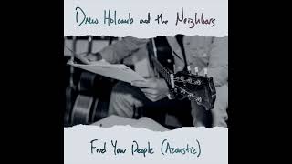 quotFind Your People Acousticquot  Drew Holcomb amp the Neighbors  Official Audio [upl. by Araed400]