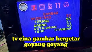 cara mengatasi tv cina gambar berdenyut dan bergoyang [upl. by Aisined]