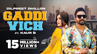 Dilpreet Dhillon  Gaddi Vich  Kaur B  Desi Crew  Latest Punjabi Songs 2022  New Punjabi Songs [upl. by Aicela]