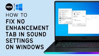 🔉🚫 How to Fix No Enhancement Tab in Sound Settings on Windows 11  StepbyStep Guide [upl. by Ttirb]