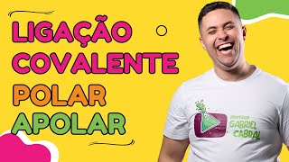 🧪 LIGAÇÃO COVALENTE POLAR E APOLAR [upl. by Doerrer]