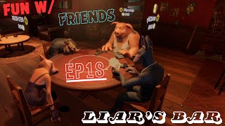 Fun W Friends EP 18 Liars Bar [upl. by Ecirpac]