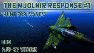 The Mjolnir Response 1 quotHUNT FOR IVANOVquot  AJS37 Viggen  DCS [upl. by Janeta]