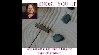 Boost You Up a selfesteem and confidence hypnosis program [upl. by Eimmot944]