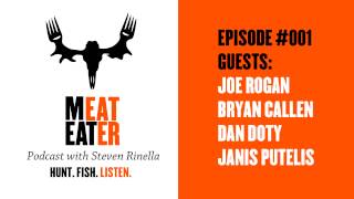 MeatEater Podcast Episode 001 Joe Rogan Bryan Callen Dan Doty Janis Putelis [upl. by June982]