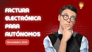 Factura electrónica para autónomos novedades en 2024 [upl. by Orin163]