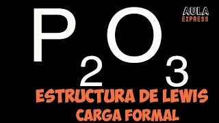 Estructura de Lewis Anhídrido Fosforoso P2O3  Cargas Formales  Diagrama de Orbitales [upl. by Adihsar]