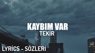 TEKİR  KAYBIM VAR LYRİCS  SÖZLERİ [upl. by Haimirej877]