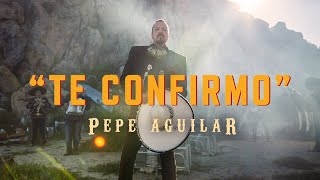 Pepe Aguilar  Te Confirmo Video Oficial [upl. by Gnal]