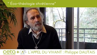 Appelduvivant I Père Philippe DAUTAIS  Éco théologie chrétienne [upl. by Assirehc]