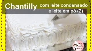 Chantilly com leite condensado e leite em pó  2 [upl. by Refinnej]