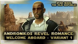 SWTOR  Andronikos Revel Romance  Welcome Aboard Variant 1 [upl. by Elaen]