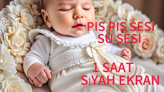 GERÇEK ANNE SESİ PIŞ PIŞ  SU SESİ EŞLİĞİNDE 5 DAKİKA DA UYUTAN SES 1 SAAT REKLAMSIZ SİYAH EKRAN [upl. by Imoin]