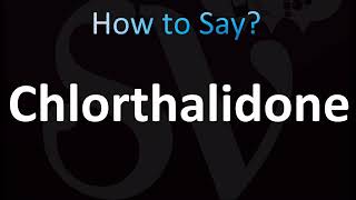 How to Pronounce Chlorthalidone CORRECTLY [upl. by Lidstone]