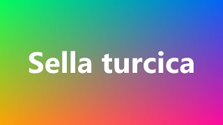 Sella turcica  Medical Meaning and Pronunciation [upl. by Tnahsin]