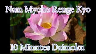 Daimoku 10 minutes Miracle  Nam Myoho Renge Kyo [upl. by Oicnedurp]