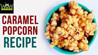 Caramel PopCorn Recipe  Flavoured Popcorn  How to Make Caramel Popcorn at Home  Wow Recipes [upl. by Moule]