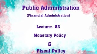 Monetary Policy amp Fiscal Policy  Public Administration Lecture 82 [upl. by Aihsenat]