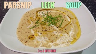 HOW TO MAKE CREAMY PARSNIP AND LEEK SOUP RECIPE [upl. by Donaugh]