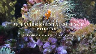 AP Environmental Science Podcast  Introduction to Ecosystems [upl. by Maurili]