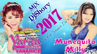 Mix 20172018✓ Yarita lizeth yanarico amp Muñequita MillyReynas Del Folklore Sureñodjshory [upl. by Piefer]