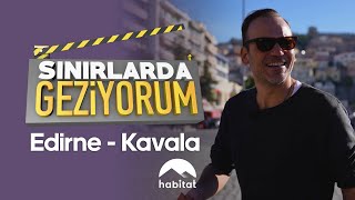 Gürgen Öz Edirnenin sakinliğiniKavalanın güzelliğini keşfediyor SINIRLARDA GEZİYORUM habitatta [upl. by Lavern990]