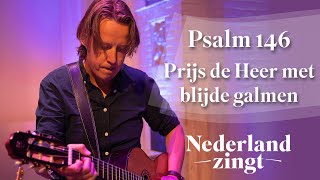 Prijs de Heer met blijde galmen Psalm 146  Nederland Zingt [upl. by Anairdna]