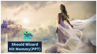 Should Wizard Hit Mommy PPT  Explanation in English English COre  Class12 CBSE \ [upl. by Yruy]