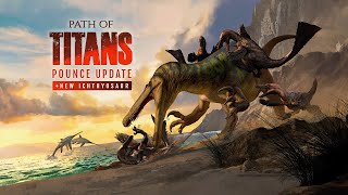 Path of Titans Pounce Update  Launch Trailer [upl. by Reger]