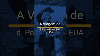 D Pedro II nos EUA shorts brasil monarquia eua imperio historia trend bragança viral [upl. by Ailadgim]