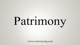 How To Say Patrimony [upl. by Anpas]