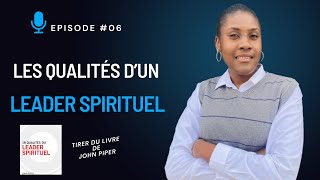 Podcast  Épisode 6  Les qualités d’un Leader Spirituel Partie 1 [upl. by Jamilla]