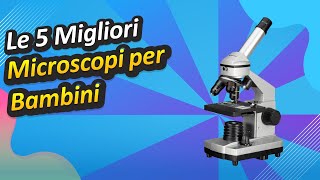 Le 5 Migliori Microscopi per Bambini [upl. by Komara718]