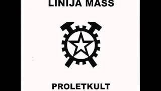 Linija Mass  Proletkult [upl. by Zashin]