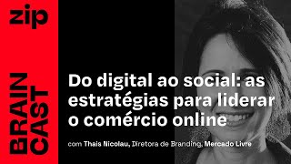 Do digital ao social as estratégias do Mercado Livre para liderar o comércio online  Braincast [upl. by Tallbot]