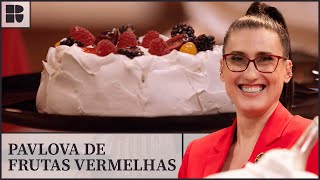 Aprenda a fazer PAVLOVA DE FRUTAS VERMELHAS  Paola Carosella  Alma de Cozinheira  Receitas [upl. by Hathaway340]