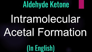 Aldehyde Ketone  Intramolecular Acetal Formation  Aldehyde Ketone [upl. by Heid339]