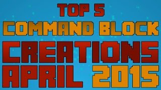 Top 5 Minecraft Command Block Creations of April 2015 [upl. by Anitel822]