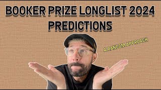 Booker Prize Longlist 2024 Predictions  A Random Approach [upl. by Margarette246]