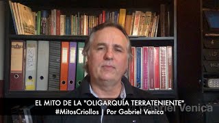 El mito de la quotoligarquía terratenientequot MitosCriollos  Por Gabriel Venica [upl. by Erika111]