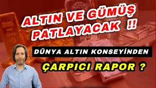 ALTIN VE GÜMÜŞ PATLAYACAK  DÜNYA ALTIN KONSEYİNDEN ÇOK ÇARPICI RAPOR [upl. by Heck826]