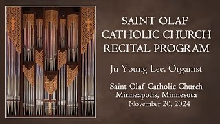 Saint Olaf Catholic Church Recital Program  Dr Ju Young Lee Organist  November 20 2024 [upl. by Frazer]