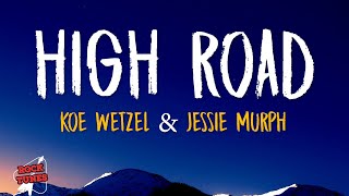 Koe Wetzel Jessie Murph  High Road Lyrics [upl. by Gottlieb]