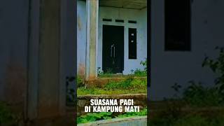 Suasana pagi hari di kampung mati [upl. by Jelsma]