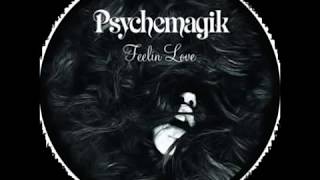 Psychemagik Feelin Love [upl. by Samuela]