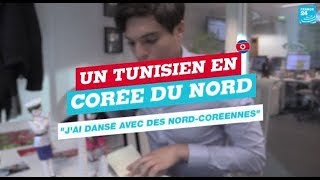 Un Tunisien en Corée du Nord  quotJai dansé avec des NordCoréennesquot [upl. by Nevet]