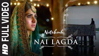 Full Video Nai Lagda  Notebook  Zaheer Iqbal amp Pranutan Bahl  Vishal Mishra Asees Kaur [upl. by Storm]